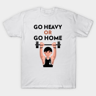 Go Heavy OR Go Home T-Shirt